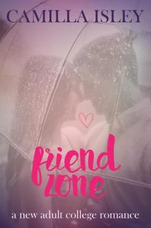 Friend Zone (A New Adult College Romance) Friend Zone (A New Adult College Romance)