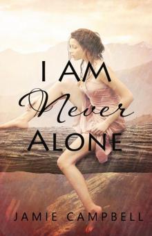 I Am Never Alone I Am Never Alone