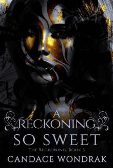 A Reckoning so Sweet (The Reckoning Book 3) A Reckoning so Sweet (The Reckoning Book 3)