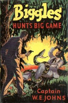 34 Biggles Hunts Big Game 34 Biggles Hunts Big Game