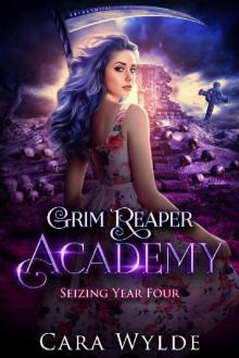 Seizing Year Four: A Reverse Harem Bully Romance (Grim Reaper Academy Book 4) Seizing Year Four: A Reverse Harem Bully Romance (Grim Reaper Academy Book 4)