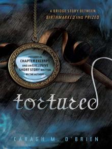 Tortured: A bridge story between Birthmarked and Prized Tortured: A bridge story between Birthmarked and Prized