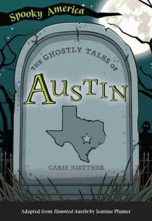 The Ghostly Tales of Austin The Ghostly Tales of Austin
