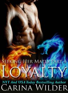 Loyalty: A Dragon Shifter Menage Serial (Seeking Her Mates Book 4)