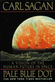Pale Blue Dot: A Vision of the Human Future in Space Pale Blue Dot: A Vision of the Human Future in Space