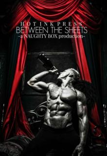 Between The Sheets (A Naughty Box Production Book 1)