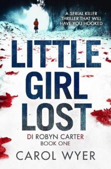 Little Girl Lost (Detective Robyn Carter crime thriller series Book 1) Little Girl Lost (Detective Robyn Carter crime thriller series Book 1)