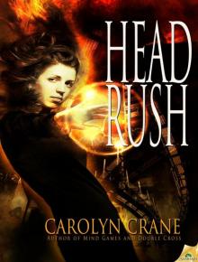 Head Rush: The Disillusionists Trilogy, Book 3 Head Rush: The Disillusionists Trilogy, Book 3