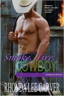 Smoke. Fire. Cowboy (Cowboys of Nirvana Book 3) Smoke. Fire. Cowboy (Cowboys of Nirvana Book 3)