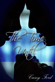 The Time Until The Time Until