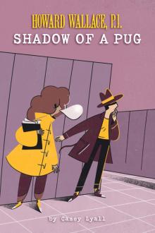 Howard Wallace, P.I.: Shadow of a Pug Howard Wallace, P.I.: Shadow of a Pug