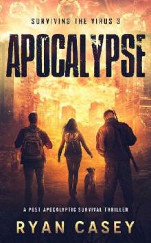 Surviving The Virus (Book 3): Apocalypse Surviving The Virus (Book 3): Apocalypse