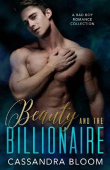 Beauty and the Billionaire_A Bad Boy Romance Collection