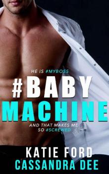 #BABYMACHINE: A Billionaire Bad Boy Romance #BABYMACHINE: A Billionaire Bad Boy Romance