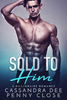 Sold to Him: A Billionaire Bad Boy Romance
