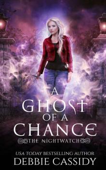 A Ghost of a Chance: The Nightwatch book 1