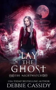 Lay the Ghost: Nightwatch Series book 4