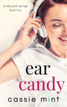 Ear Candy (Prickly Pear Springs Book 2) Ear Candy (Prickly Pear Springs Book 2)