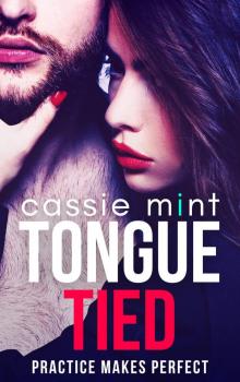 Tongue Tied (Practice Makes Perfect Book 2) Tongue Tied (Practice Makes Perfect Book 2)