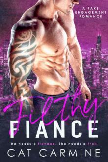 Filthy Fiance: A Fake Engagement Romance Filthy Fiance: A Fake Engagement Romance