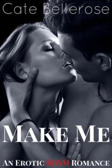 Make Me: An Erotic BDSM Romance