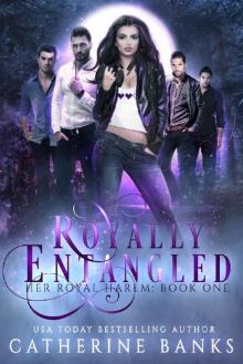 Royally Entangled: A Reverse Harem Fantasy (Her Royal Harem Book 1)