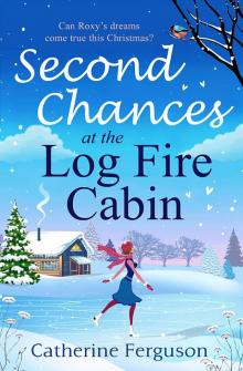 Second Chances at the Log Fire Cabin Second Chances at the Log Fire Cabin