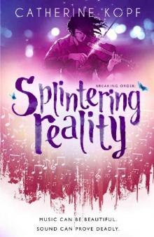 Splintering Reality (Breaking Order Series Book 2) Splintering Reality (Breaking Order Series Book 2)