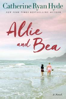 Allie and Bea : A Novel Allie and Bea : A Novel