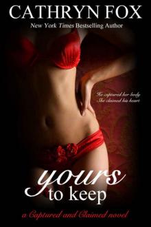 Yours to Keep part 3: Billionaire CEO Romance (Captured and Claimed)