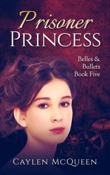 Prisoner Princess (Belles & Bullets Book 5)