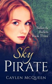 Sky Pirate (Belles & Bullets Book 3)