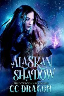 Alaskan Shadow: Shadows of Alaska Book 3 Alaskan Shadow: Shadows of Alaska Book 3