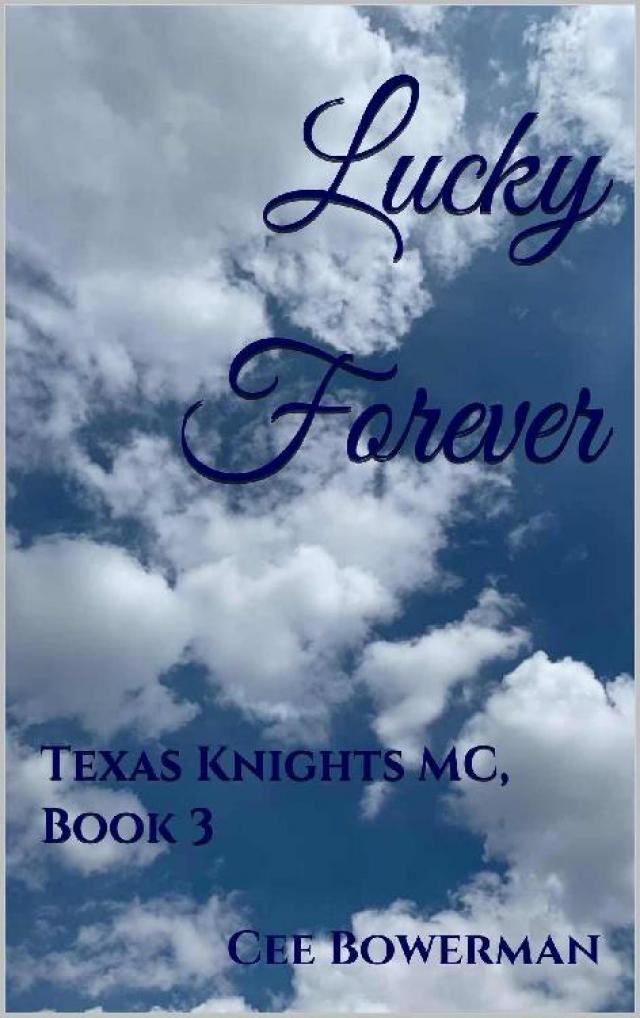 Lucky Forever Texas Knights MC Book 3 Cee Bowerman P 1 Global