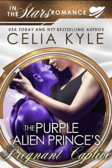 The Purple Alien Prince's Pregnant Captive_Scifi Alien Secret Baby Romance_In the Stars Romance The Purple Alien Prince's Pregnant Captive_Scifi Alien Secret Baby Romance_In the Stars Romance