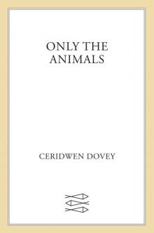Only the Animals Only the Animals