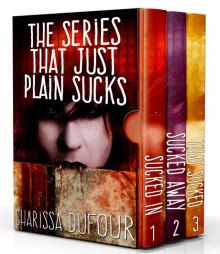 The Series that Just Plain Sucks: The Complete Trilogy The Series that Just Plain Sucks: The Complete Trilogy