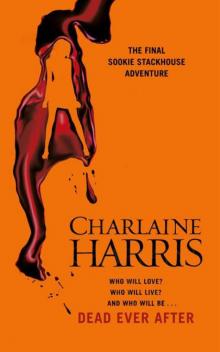 Dead Ever After: A True Blood Novel Dead Ever After: A True Blood Novel