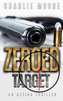 ZEROED TARGET: AGAINST THE CLOCK action thriller series Book 5 ZEROED TARGET: AGAINST THE CLOCK action thriller series Book 5