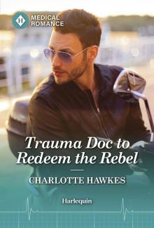 Trauma Doc to Redeem the Rebel Trauma Doc to Redeem the Rebel