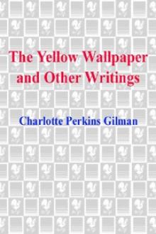 The Yellow Wallpaper and Other Writings