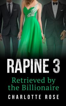 Rapine 3: Retrieved by the Billionaire Rapine 3: Retrieved by the Billionaire