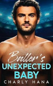 Baller's Unexpected Baby: Billionaire Enemies to Lovers Romance