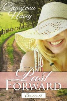 Past Forward- A Serial Novel: Episode 15 Past Forward- A Serial Novel: Episode 15