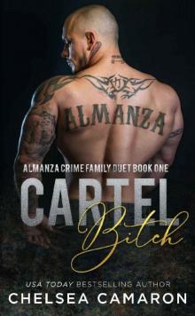 Cartel B!tch: Almanza Crime Family Duet Cartel B!tch: Almanza Crime Family Duet