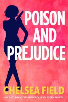 Poison and Prejudice (An Eat, Pray, Die Humorous Mystery Book 4) Poison and Prejudice (An Eat, Pray, Die Humorous Mystery Book 4)