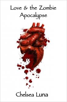 Love & the Zombie Apocalypse (Zombie Apocalypse Trilogy Book 1) Love & the Zombie Apocalypse (Zombie Apocalypse Trilogy Book 1)