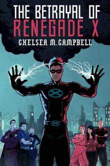 The Betrayal of Renegade X (Renegade X, Book 3) The Betrayal of Renegade X (Renegade X, Book 3)