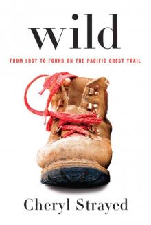 Wild: From Lost to Found on the Pacific Crest Trail Wild: From Lost to Found on the Pacific Crest Trail