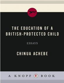 The Education of a British-Protected Child: Essays The Education of a British-Protected Child: Essays